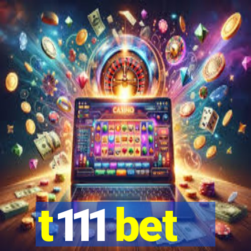 t111 bet